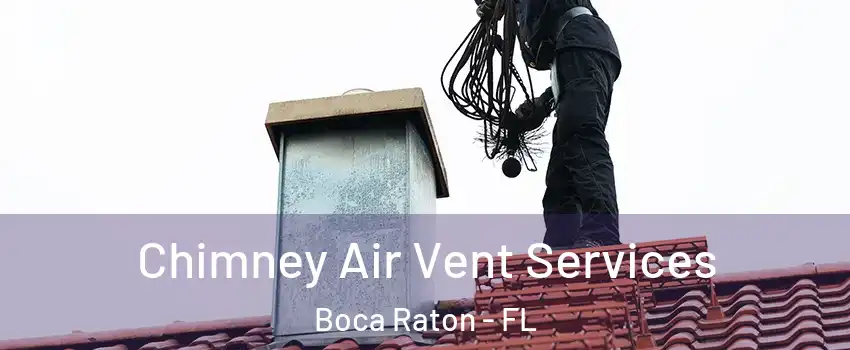  Chimney Air Vent Services Boca Raton - FL