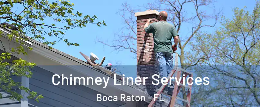  Chimney Liner Services Boca Raton - FL