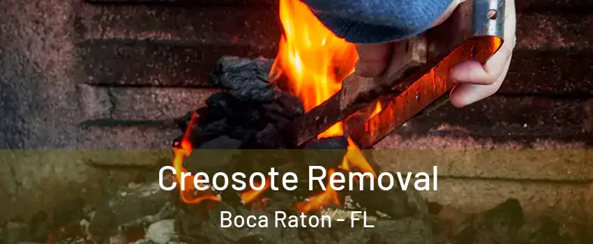 Creosote Removal Boca Raton - FL