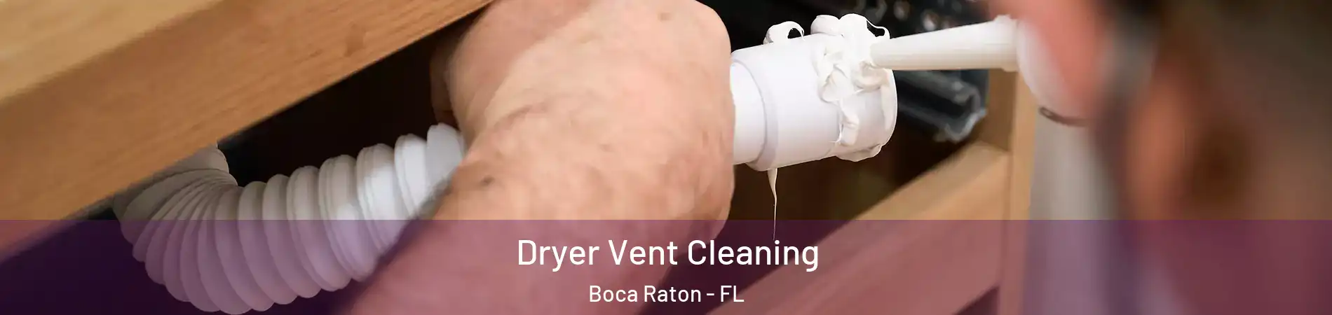  Dryer Vent Cleaning Boca Raton - FL