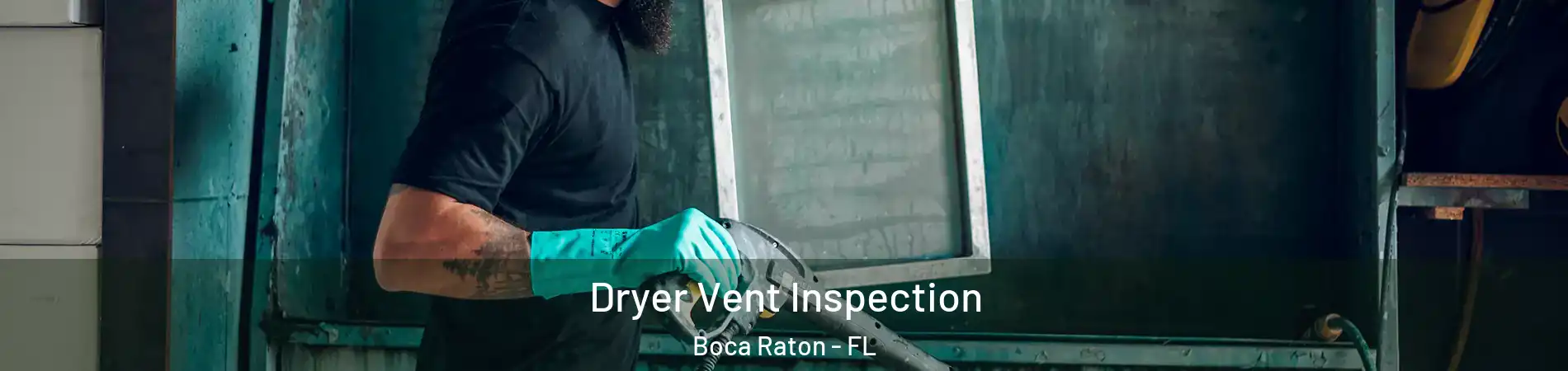  Dryer Vent Inspection Boca Raton - FL