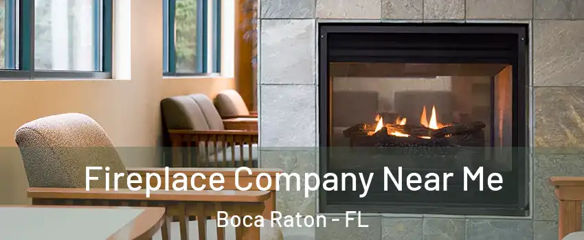 Fireplace Company Near Me Boca Raton - FL