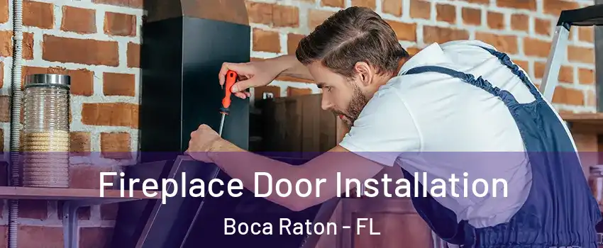 Fireplace Door Installation Boca Raton - FL