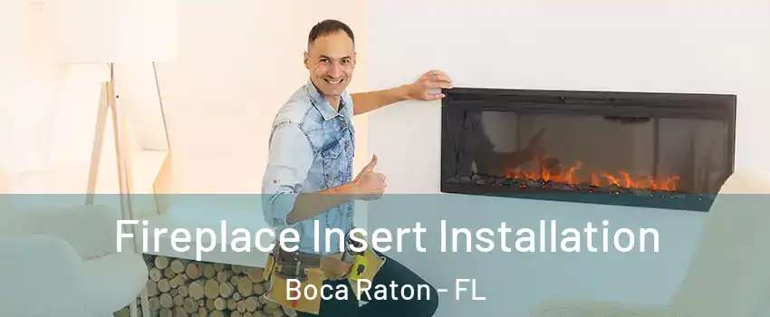  Fireplace Insert Installation Boca Raton - FL