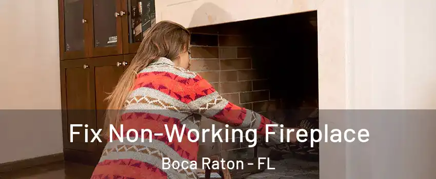  Fix Non-Working Fireplace Boca Raton - FL
