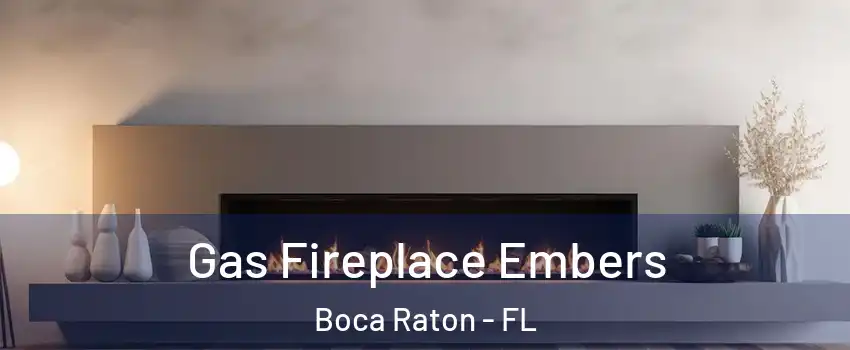  Gas Fireplace Embers Boca Raton - FL