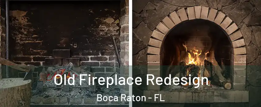  Old Fireplace Redesign Boca Raton - FL